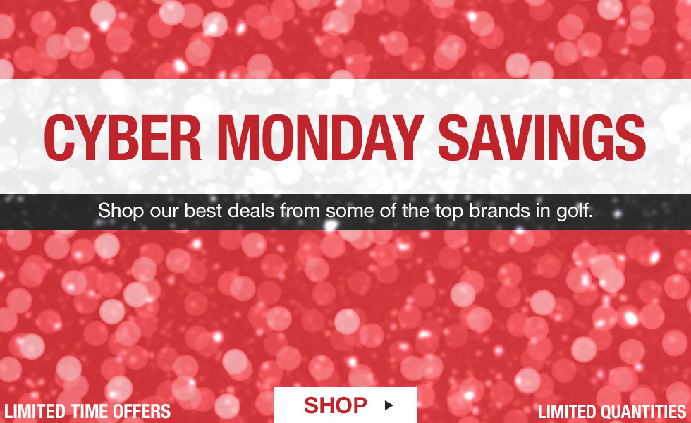 Cyber Monday Madness - Shop Our Top Deals from Some of the Top Brands in Golf