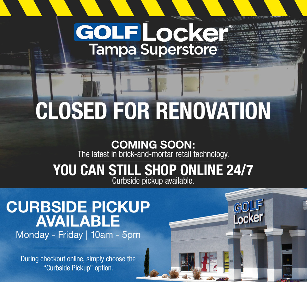 It's Renovation Time at Golf Locker Tampa Superstore - Closed Until Further Notice